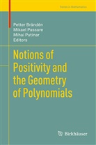 Petter Brändén, Mikae Passare, Mikael Passare, Mihai Putinar - Notions of Positivity and the Geometry of Polynomials