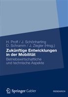Prof, Heike Proff, Schönhartin, Jör Schönharting, Jörg Schönharting, Dieter Schramm... - Zukünftige Entwicklungen in der Mobilität
