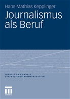 Hans M. Kepplinger, Hans Mathias Kepplinger - Journalismus als Beruf