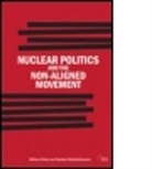 Gaukhar Mukhatzhanova, Gaukhar (James Martin Center for Nonproliferation Studies (CNS) Mukhatzhanova, Mukhatzhanova Gaukhar, William Potter, William (Monterey Institute of Internation Potter, William (Monterey Institute of International Studies Potter... - Nuclear Politics and the Non-Aligned Movement
