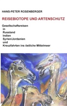 Hans-P Rosenberger, Hans-Peter Rosenberger - Reisebiotope und Artenschutz