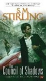 S M Stirling, S. M. Stirling - The Council of Shadows