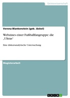 Verena Blankenstein, Verena Blankenstein (geb Jäckel), Verena Blankenstein (geb. Jäckel) - Webzines einer Fußballfangruppe: die "Ultras"