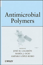 Jose M. Lagaron, Jose Mari Lagaron, Jose Maria Lagaron, Jose Maria Ocio Lagaron, Jose Maria/ Ocio Lagaron, Lagaron Jose Maria... - ANTIMICROBIAL POLYMERS