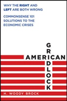 Brock, H Woody Brock, H. Woody Brock - American Gridlock
