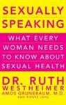 Amos Grunebaum, Pierre Lehu, Pierre A Lehu, Pierre A. Lehu, Dr. Ruth K. Westheimer, Ruth K Westheimer... - Sexually Speaking