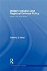 Timothy D Hoyt, Timothy D. Hoyt, D. Hoyt Timothy - Military Industry and Regional Defense Policy