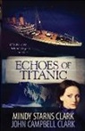 John Campbell Clark, Mindy Starns Clark, Mindy/ Campbell Clark Starns Clark - Echoes of Titanic