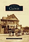 Clovis Centennial Book Committee, Clovis Centennial Committee, Patti Lippert Fennacy, John Wright - Clovis