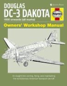 Louise Blackah, Paul Blackah - Douglas DC-3 Dakota Owners' Workshop Manual