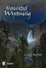 Linda Moffitt, Linda Moffitt - Haunted Wyoming