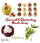 Georg Hartung, Thomas Schultze - Garnish and Decorating Made Easy