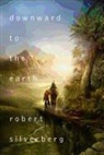 Silverberg, Robert Silverberg - Downward to the Earth