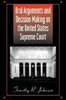 Timothy R Johnson, Timothy R. Johnson, Timothy Russell Johnson - Oral Arguments and Decision Making on the United States Supreme Court
