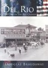 Douglas Braudaway - del Rio:: Queen City of the Rio Grande