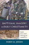 Lynette Eason, Robin M Jensen, Robin M. Jensen, Robin Margaret Jensen - Baptismal Imagery in Early Christianity