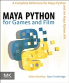 Adam Mechtley, Adam Trowbridge Mechtley, Ryan Trowbridge - Maya Python for Games and Film
