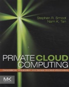 Nam K Tan, Stephen Smoot, Stephen R Smoot, Stephen R (Senior Vice President of Technic Smoot, Stephen R. Smoot, Stephen R. Tan Smoot... - Private Cloud Computing