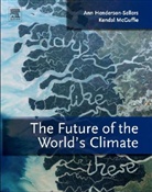 Ann Henderson-Sellers, Ann (EDT)/ Mcguffie Henderson-Sellers, A. Henderson-Sellers, Ann Henderson-Sellers, Ann (Macquarie University Henderson-Sellers, Henderson-Sellers Ann... - The Future of the World's Climate