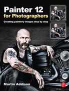 Martin Addison, Addison Martin - Painter 12 for Photographers