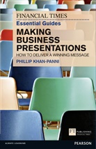 Khan-Panni, Philip Khan-Panni, Phillip Khan-Panni - Financial Times Essential Guide to Making Business Presentations