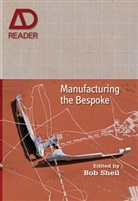 Bob Sheil, Bob (Bartlett School of Architecture) Sheil, Bs Sheil, Sheil Bob, Bob Sheil, Sheil Bob - Manufacturing the Bespoke