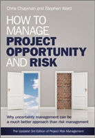 Chapman, C Chapman, C. B. Chapman, Chris Chapman, Stephe Ward, Stephen Ward... - How to Manage Project Opportunity and Risk