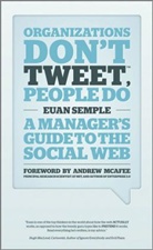 E Semple, Euan Semple - Organizations Don''t Tweet, People Do