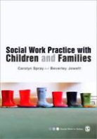 Beverley Jowett, Beverley Spray Jowett, Jowett Beverley, Carolyn Spray, Carolyn Jowett Spray, Spray Carolyn - Social Work Practice With Children and Families