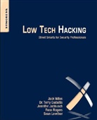 Terry Gudaitis, Jennifer Jabbusch, Sean Lowther, Russ Rogers, Jack Wiles, Jack/ Gudaitis Wiles - Low Tech Hacking