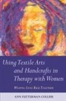 Ann Collier, Ann Futterman Collier, Anne Futterman Collier - Using Textile Arts and Handcrafts in Therapy with Women