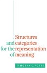 Timothy C. Potts, Potts Timothy C. - Structures and Categories for the Representation of Meaning