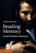 Andrew Hiscock, Andrew (University of Wales Hiscock, Hiscock Andrew - Reading Memory in Early Modern Literature