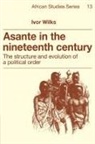 I. Wilks, Ivor Wilks, David Anderson - Asante in the Nineteenth Century