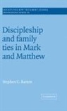 Stephen C. Barton - Discipleship and Family Ties in Mark and Matthew