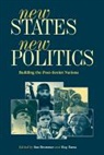 Ian Bremmer, Ian Bremmer, Ray Taras, Raymond C. Taras - New States, New Politics