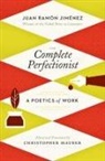 Juan Ram Jimenez, Juan Ramon Jimenez, Juan Ramón Jiménez, Christopher Maurer - The Complete Perfectionist: A Poetics of Work