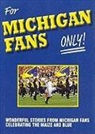 Rich Wolfe - For Michigan Fans Only!: Wonderful Stories