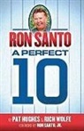 Pat Hughes, Rich Wolfe - Ron Santo - A Perfect 10