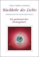 Isabella Christall, Lydia Christall, Miriam, Isabella Christall, Lydia Christall, Miriam - Rückkehr des Lichts. Verankerung der neuen Weiblichkeit