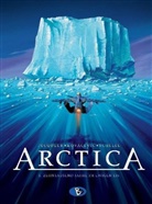 Bojan Kovacevic, Daniel Pecquer, Daniel Pecqueur, Pierre Schelle, Bojan Kovacevic - Arctica - Bd.1: Arctica - Zehntausend Jahre im ewigen Eis