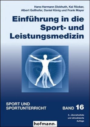 Hans-Herman Dickhuth, Hans-Hermann Dickhuth, Albe Gollhofer, Albert Gollhofer, Daniel König, … - Einführung in die Sport- und Leistungsmedizin für Sportstudierende