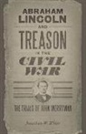 Jonathan W White, Jonathan W. White - Abraham Lincoln and Treason in the Civil War