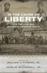 William J. Cooper, Jr. Cooper, William J Jr Cooper, William J. Cooper, John M Jr McCardell, John M. McCardell... - In the Cause of Liberty