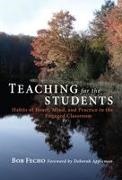 Bob Fecho, Bob/ Appleman Fecho - Teaching for the Students Habits of Heart, Mind, and Practice in the Engaged Classroom