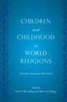 Don S. Browning, Don S. (EDT)/ Bunge Browning, Don S. Bunge Browning, Marcia J. Bunge, Don S Browning, Don S. Browning... - Children and Childhood in World Religions