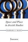 Barbara Mann, Barbara E Mann, Barbara E. Mann - Space and Place in Jewish Studies