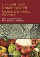 Gopiopinadhan Paliyath., G Paliyath, Gopinadhan Paliyath, Gopinadhan Bakovic Paliyath, Maric Bakovic, Marica Bakovic... - Functional Foods, Nutraceuticals and Degenerative Disease Prevention