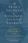 Elais Al-Musili, Elais Farah Al-Musili, Elias Al-Musili, Elias Farah Al-Musili, Elias/ Farah Al-musili, Caesar Farah... - Arab''s Journey to Colonial Spanish America