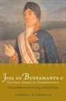 Timothy Hawkins, Timothy P. Hawkins - Jose De Bustamante and Central American Independence